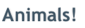 Animals!